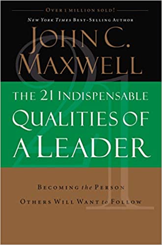 The 21 Indispensable Qualities of a Leader - John Maxwell