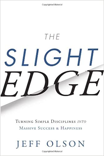 The Slight Edge -Turning Simple Disciplines into Massive Success and Happiness - Jeff Olson
