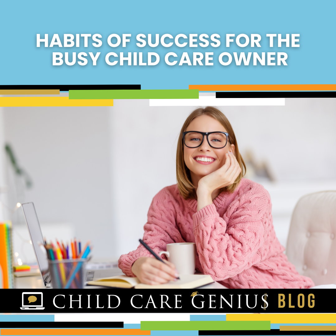 Habits of Success For the Busy Childcare Owner