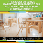 5 Most Effective Marketing Strategies to Fill all the Vacancies in Your Child Care Center