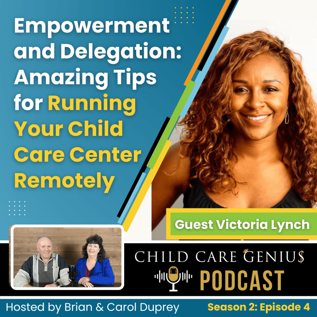 E4: Empowerment and Delegation: Amazing Tips for Running Your Child Care Center Remotely with Victoria Lynch File name: S2E4-Victoria-Lync