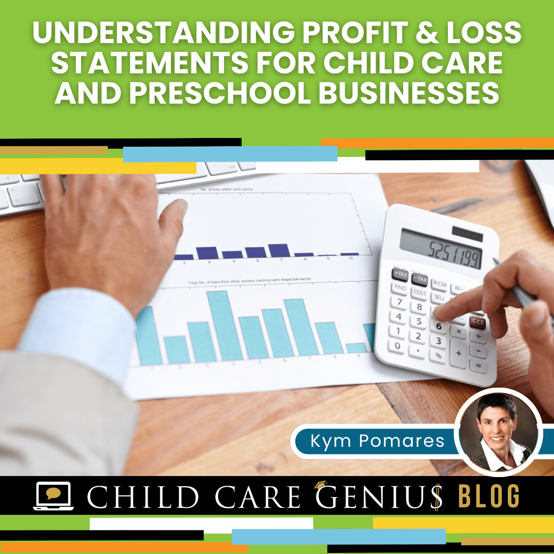 Read more about the article Understanding Profit & Loss Statements for Child Care and Preschool Businesses