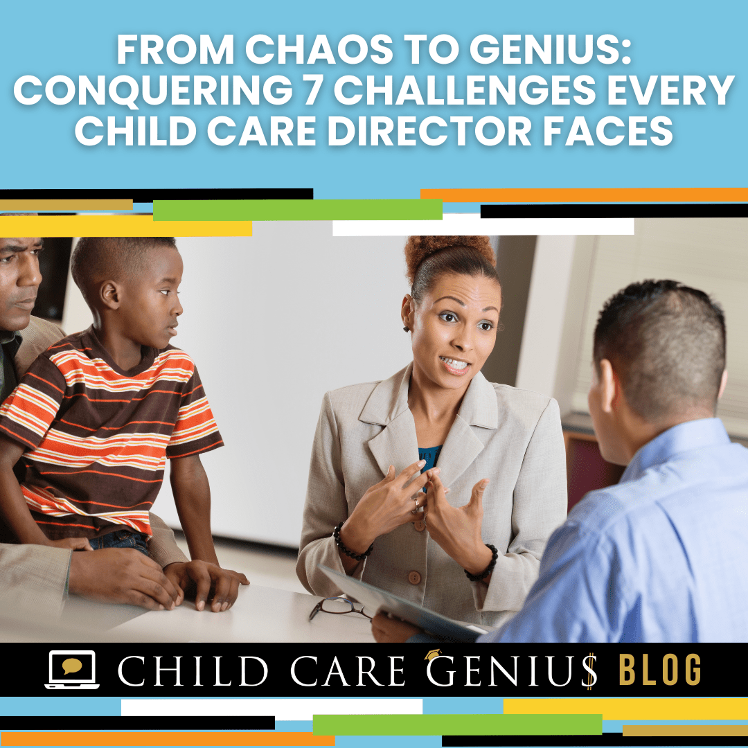 From Chaos to Genius Conquering 7 Challenges Every Child Care Director Faces