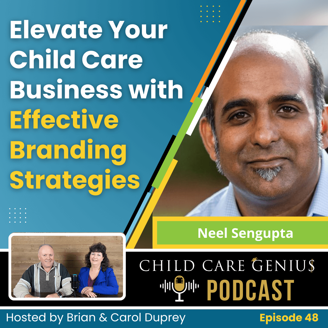 E48 - Elevate Your Child Care Business with Effective Branding Strategies with Neel Sengupta