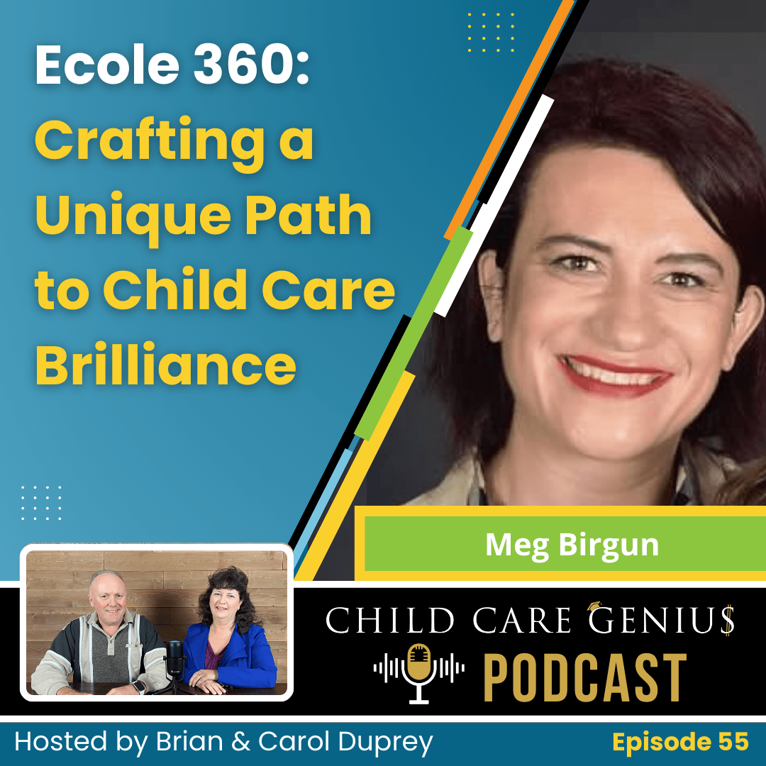 E55 - Ecole 360: Crafting a Unique Path to Child Care Brilliance with Meg Birgun