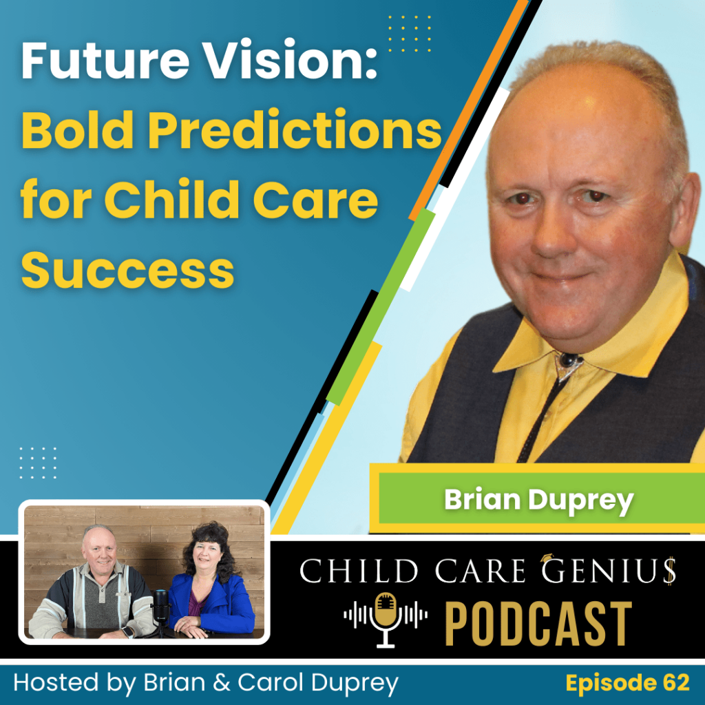 E62 Future Vision: Bold Predictions for Child Care Success with Brian Duprey
