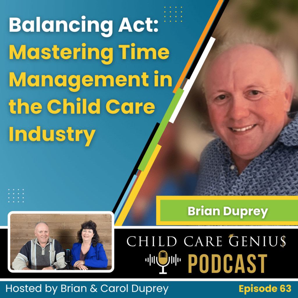 E63 Balancing Act: Mastering Time Management in the Child Care Industry with Brian Duprey