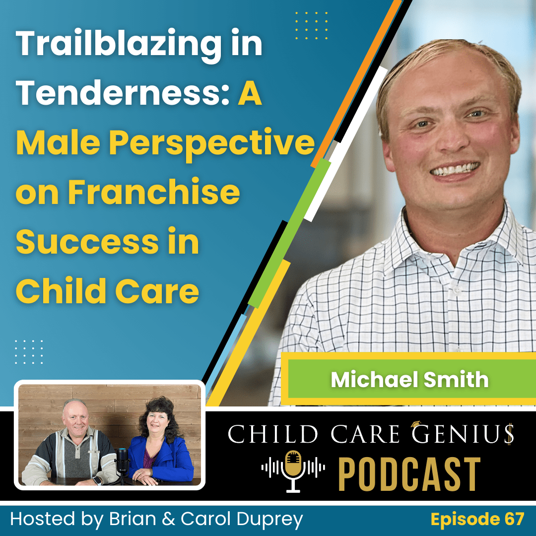 Read more about the article E67 Trailblazing in Tenderness: A Male Perspective on Franchise Success in Child Care with Michael Smith